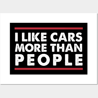 I Like Cars More Than People Funny Car Lovers Posters and Art